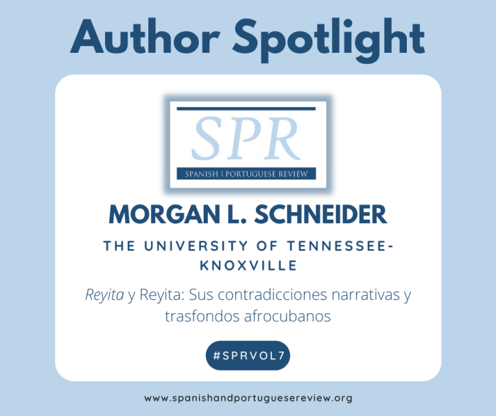 Spanish and Portuguese Review Volume 7 Author Spotlight,Morgan L. Schneider